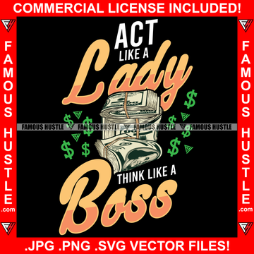 Act Like A Lady Think Like A Boss Woman Quote Money Stack Dollar Signs Female Saying Girl Trap Plug Lady Rapper Hip Hop Rap Street Hood Ghetto Thug Hustler Hustling Famous Hustle Art Graphic Design Logo T-Shirt Print Printing JPG PNG SVG Vector Cut File